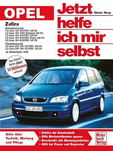 Opel Zafira: Benziner und Diesel ab Modelljahr 1999 (Jetzt helfe ich mir selbst) von Motorbuch Verlag